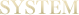 SYSTEM